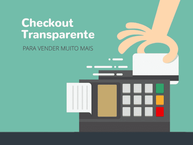 Checkout transparente para aumentar suas vendas online