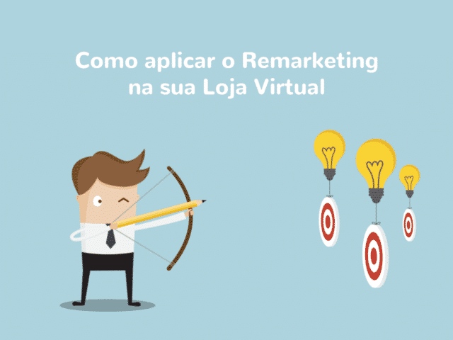 Remarketing: o que é e como aplicá-lo na minha loja virtual